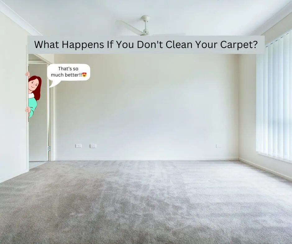 What Happens If You Don’t Clean Your Carpet?